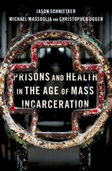 Image for Prisons and health in the age of mass incarceration
