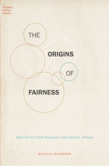 Image for The origins of fairness: how evolution explains our moral nature