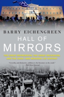 Image for Hall of mirrors  : the Great Depression, the Great Recession, and the uses - and misuses - of history