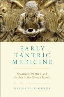 Image for Early tantric medicine: snakebite, mantras, and healing in the Garuda Tantras