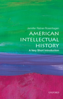 American intellectual history  : a very short introduction - Ratner-Rosenhagen, Jennifer (Merle Curti and Vilas-Borghesi Distinguis