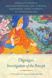 Image for Dignaga's investigation of the percept: a philosophical legacy in India and Tibet.