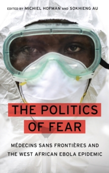 Image for The politics of fear  : Mâedecins sans Frontiáeres and the West African ebola epidemic