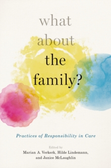 Image for What About the Family?: Practices of Responsibility in Care