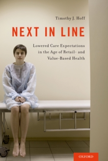 Image for Next in Line: Lowered Care Expectations in the Age of Retail- And Value-Based Health