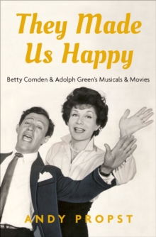 Image for They made us happy: Betty Comden and Adolph Green's musicals & movies