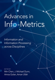 Image for Advances in info-metrics  : a cross-disciplinary perspective of information and information processing