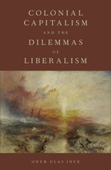 Image for Colonial Capitalism and the Dilemmas of Liberalism