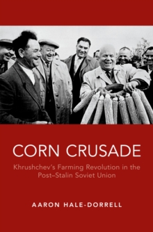 Image for Corn Crusade: Khrushchev's Farming Revolution in the Post-Stalin Soviet Union