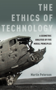 Image for The ethics of technology  : a geometric analysis of moral five principles