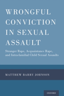 Image for Wrongful Conviction in Sexual Assault: Stranger Rape, Acquaintance Rape, and Intra-Familial Child Sexual Assaults