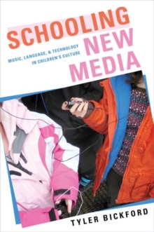 Image for Schooling new media  : music, language, and technology in children's culture