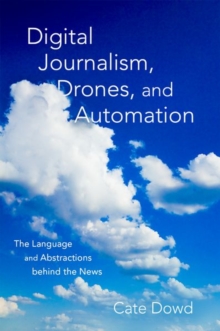 Image for Digital journalism, drones, and automation  : the language and abstractions behind the news