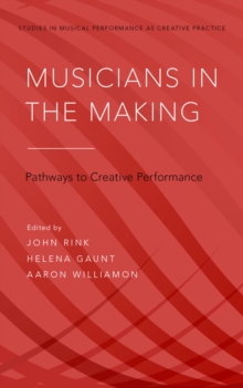 Image for Musicians in the Making: Pathways to Creative Performance