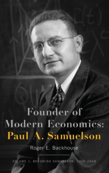 Founder of Modern Economics: Paul A. Samuelson: Volume 1: Becoming Samuelson, 1915-1948