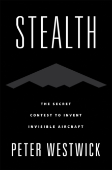 Image for Stealth: The Secret Contest to Invent Invisible Aircraft