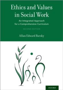 Image for Ethics and values in social work: an integrated approach for a comprehensive curriculum