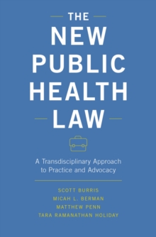 Image for The new public health law: a transdisciplinary approach to practice and advocacy