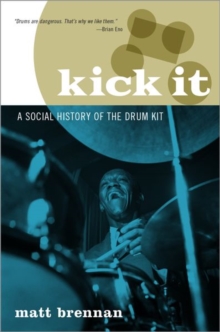 Kick It: A Social History of the Drum Kit