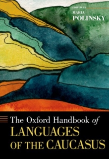 Image for The Oxford handbook of languages of the Caucasus