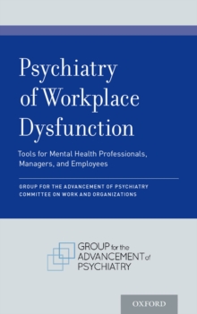 Image for Psychiatry of Workplace Dysfunction: Tools for Mental Health Professionals, Managers, and Employees