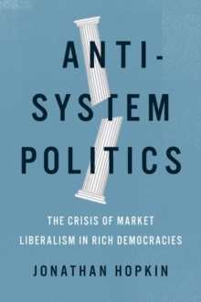 Image for Anti-system politics  : the crisis of market liberalism in rich democracies