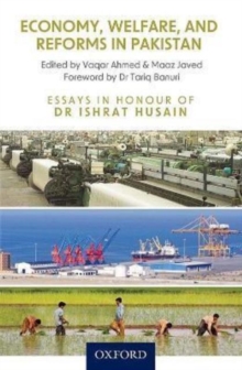 Image for Economy, Welfare, and Reforms in Pakistan. Essays in Honour of Dr Ishrat Husain
