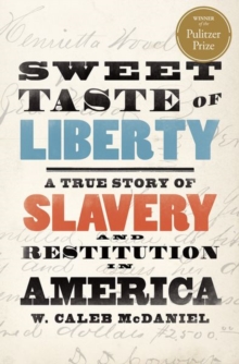 Image for Sweet taste of liberty  : a true story of slavery and restitution in America