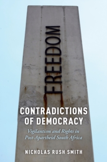 Image for Contradictions of Democracy: Vigilantism and Rights in Post-Apartheid South Africa