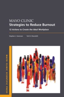 Mayo Clinic Strategies To Reduce Burnout: 12 Actions to Create the Ideal Workplace