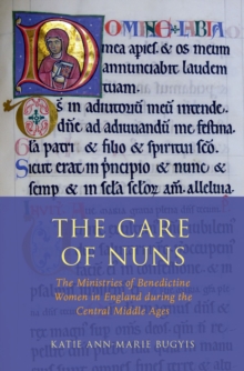 Image for Care of Nuns: The Ministries of Benedictine Women in England during the Central Middle Ages
