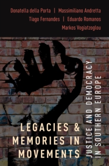 Image for Legacies and Memories in Movements: Justice and Democracy in Southern Europe