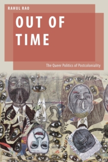 Image for Out of time  : the queer politics of postcoloniality