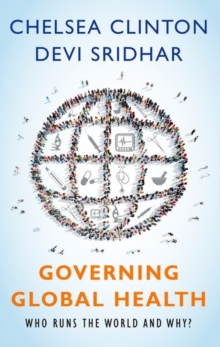 Image for Governing global health  : who runs the world and why?