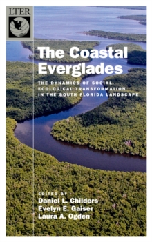 Image for Coastal Everglades: The Dynamics of Social-ecological Transformation in the South Florida Landscape