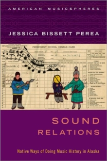 Image for Sound relations  : native ways of doing music history in Alaska