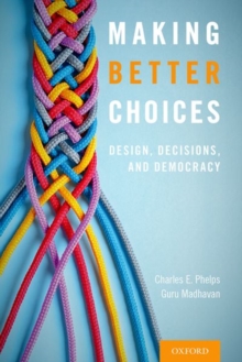 Image for Making better choices  : design, decisions, and democracy