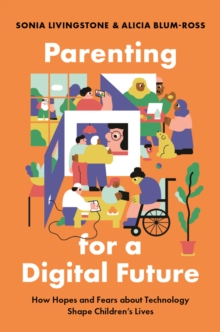 Image for Parenting for a Digital Future: How Hopes and Fears About How Technology Shape Children's Lives