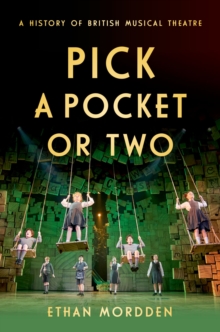 Image for Pick a Pocket Or Two: A History of British Musical Theatre