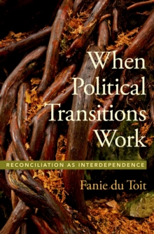Image for When Political Transitions Work: Reconciliation as Interdependence