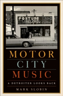 Image for Motor City music: a Detroiter looks back