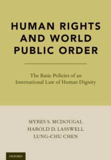 Image for Human rights and world public order: the basic policies of an international law of human dignity