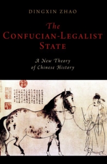 Image for The Confucian-Legalist State: A New Theory of Chinese History