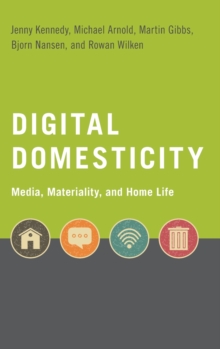 Image for Digital domesticity  : media, materiality, and home life