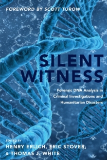 Silent Witness: Forensic DNA Evidence in Criminal Investigations and Humanitarian Disasters