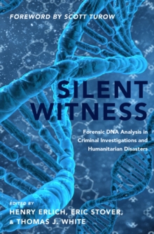 Image for Silent Witness: Forensic DNA Evidence in Criminal Investigations and Humanitarian Disasters