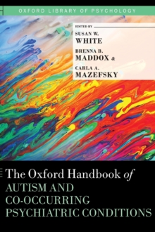 Image for The Oxford Handbook of Autism and Co-Occurring Psychiatric Conditions