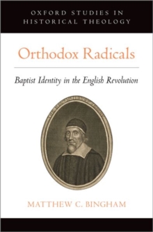 Image for Orthodox radicals  : Baptist identity in the English Revolution