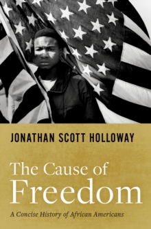 Image for The Cause of Freedom: A Concise History of African Americans