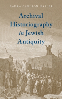 Image for Archival historiography in Jewish antiquity
